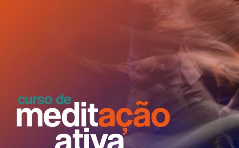 Curso Meditações Ativas de OSHO – Meditação para seu dia a dia